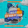 MC Livinho、make u sweat、Rennan da Penha、Talking Dirty - Hoje Eu Vou Parar Na Gaiola - Make U Sweat & Talking Dirty Remix