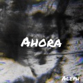 Aleph - Ahora (Explicit)