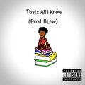 Blew - Thats All I Know (Explicit)