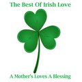 The Best Of Irish love - A Mothers Loves A Blessing