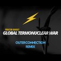 Outer Connection - Global Termonuclear War (Remix)