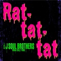 三代目 J SOUL BROTHERS from EXILE TRIBE - Rat-tat-tat