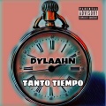 Dylaahn - Tanto Tiempo (Explicit)
