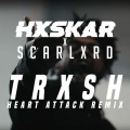 Hxskar、SCARLXRD - TRXSH ((Heart Attack Remix)(Explicit))