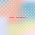 Lil Peep、XXXTENTACION - Falling Down (Complete version originally performed by Lil Peep with XXXTENTACION)(explicit)
