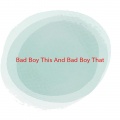 da band - Bad Boy This And Bad Boy That (Complete version originally performed by Da Band)