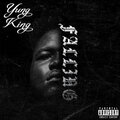 Yung King - Falling (Explicit)