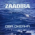 Zaadira - Два океана