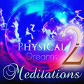 Physical Dreams - Meditations Nº18