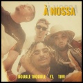 Tiwi、Double Trouble - À Nossa (Explicit)