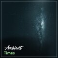 #Ambient Times