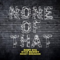 Ricky Breaker、Romy Dya、kyle massey - None of That (Explicit)