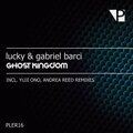 Gabriel Barci、Lucky - Ghost Kingdom (Andrea Reed Remix)