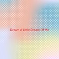 mama cass - Dream A Little Dream Of Me