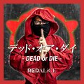 REDALiCE - デッド・オア・ダイ