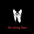 No Estoy Loco (Explicit)