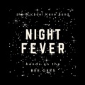 Night Fever (Hands On The Bee Gees )