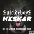 Hxskar、$UICIDEBOY$ - Grey Magic ((Hxskar Remix)(Explicit))