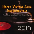 Happy Vintage Jazz Instrumentals: Best Oldschool Jazz Music Compilation 2019