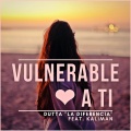 Dutta La Diferencia、Kaliman - Vulnerable a Ti