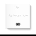Ash - GO (WITHOUT YOU)(Explicit)
