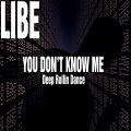 Libe - You don't know me (Deep Rollin Dance)