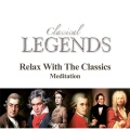 Classical Legends - Relax With The Classics - Meditation