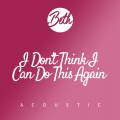 I Don't Think I Can Do This Again (Acoustic)