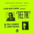 Felix Da Housecat、Chris Trucher - Thee Trk!