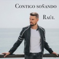 Raúl - Contigo Soñando