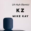 Mike Kay、KZ - Uh Huh
