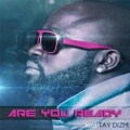 Are You Ready (Full Version)(feat. Tay Dizm)