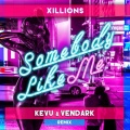 Somebody Like Me (KEVU & Vendark Bootleg)