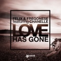 Felix and Fregonese、Chanelle - Love Has Gone