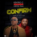 Kentro C、Oritse Femi - Confirm (Explicit)