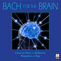 Bach for the Brain: Classical Music for Meditation, Relaxation and Yoga