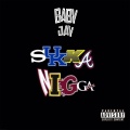 Baby Jay - Sukka Nigga (Explicit)