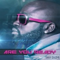 Are You Ready (feat. Tay Dizm)(Explicit)