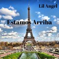 Lil Angel - Estamos Arriba (Explicit)