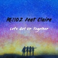 KEIIOZ、Claire - Let's Get Up Together