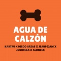 Kartru、Diego Arias、Jeanpijam、Jcortega、Alonsex - Agua De Calzón (Explicit)