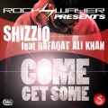 Shizzio feat. Rafaqat Ali Khan、Shizzio、Rafaqat Ali Khan - Come Get Some