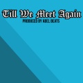 Abel Beats - Till We Meet Again