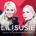 Lili & Susie - Would You Be Mine