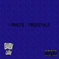 Baby Jay - 1 Minute Freestyle (Explicit)