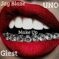 Jay Blaze、Giest、uno - Make Up (Explicit)