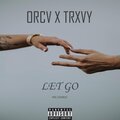 Trxvy、Orcv - Let go (Explicit)