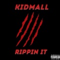 Kidmall - Rippin It (Explicit)