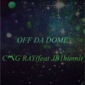 CMG RAY、ian - OFF DA DOME (Explicit)