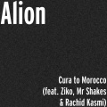 ALION、ZIKO、Rachid Kasmi、Mr Shakes - Cura to Morocco (feat. Ziko Mr Shakes & Rachid Kasmi)